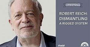 Robert Reich: Dismantling A Rigged System