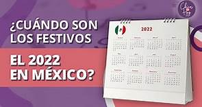 Días Festivos en México 2022 - Los feriados en México