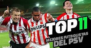 MEJORES FUTBOLISTAS DEL PSV | TOP 11