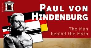 Life of Paul von Hindenburg | The Myth of Tannenberg (Biography)