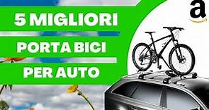 PORTABICI PER TETTO AUTO - i 5 Migliori Portabici Auto da Tetto per Barre Portatutto