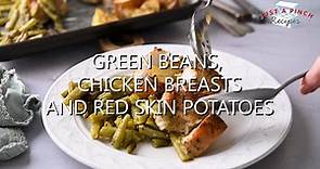 Super easy sheet pan green beans, chicken breasts and red skin potatoes recipe