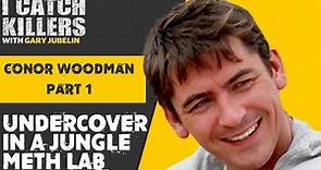 I Catch Killers - Conor Woodman: Undercover in a jungle meth lab