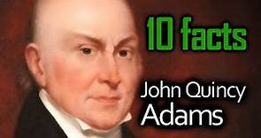 10 John Quincy Adams Facts