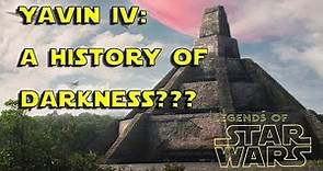 Star Wars: The Dark History of Yavin IV