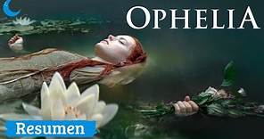 Ophelia / Resumen en 15 MINUTOS
