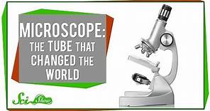 Microscope: The Tube That Changed the World