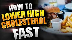 How to Lower High Cholesterol.