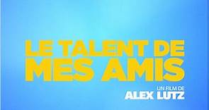 Le Talent de mes Amis - Bande-Annonce