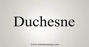 How To Say Duchesne