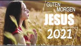 Beste Christliche Lieder Sammlung 2021 - Lobpreislieder Deutsch - Lob und Verehrung