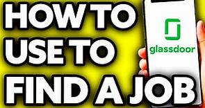 How To Use Glassdoor To Find a Job (2024)