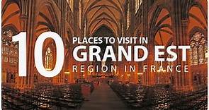 Top Ten Tourist Places to Visit in Grand Est - France