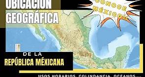Ubicación Geográfica de la República Mexicana