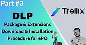 Downloading and Installing Trellix DLP in ePO : Step-by-Step Guide