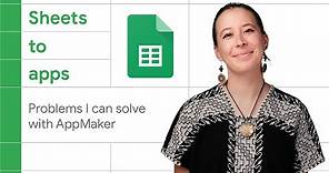 The problems I can solve with Google App Maker | Sheets to Apps