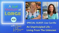 Lisa Carrillo: An Unprincipled Life -- Living From The Unknown | ASMAL ep. 62