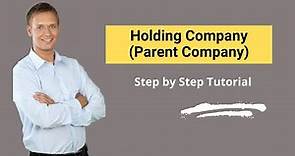 Holding Company (Parent Company) - Meaning, Examples, Rights & Responsibility