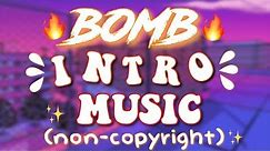 BOMB NON-COPYRIGHT INTRO MUSIC | 2018