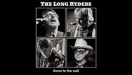 The Long Ryders - Down To The Well (Official Video)