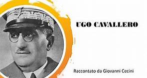 UGO CAVALLERO (1880-1943) sottosegretario alla Guerra e capo di Stato Maggiore Generale