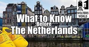 Visit The Netherlands - What to Know Before You Visit The Netherlands