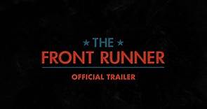 THE FRONT RUNNER | Official Trailer | Coming Soon