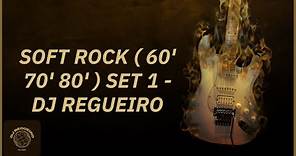 SOFT ROCK ( 60 70 80 ) SET 1- DJ REGUEIRO