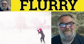 🔵 Flurry Meaning - Flurry Definition - Flurry Examples - GRE Nouns - Flurry