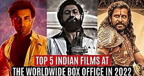 Top 5 Indian Films at The Worldwide Box Office in 2022
