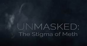 Unmasked: The Stigma of Meth (Official Documentary)