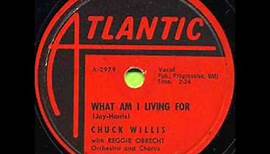 CHUCK WILLIS What Am I Living For MAR '58
