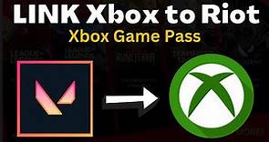 How to Link Riot Account to Xbox Game Pass (Easiest Method)