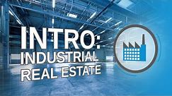 Everything You Need To Know About Industrial Real Estate