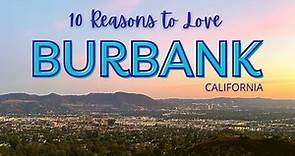 Moving to Burbank, CA? Here are 10 Reasons You'll LOVE IT!