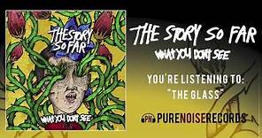 The Story So Far "The Glass"