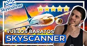 ⭐ Conseguir Vuelos MUY BARATOS con Skyscanner ⭐ Trucos para viajar