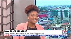 Low Prices Masters: Group offers 20% discount on home appliances - AM Show on Joy News