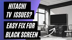 Hitachi TV Won't Turn On? Easy Fix for a Black Screen!