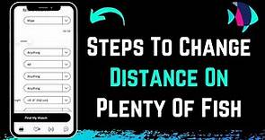Plenty of Fish - How to Change Distance | PoF Dating App
