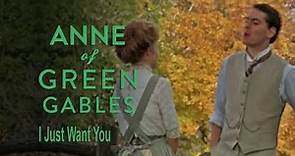I just want you - Anne of Green Gables