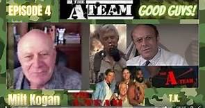 Milt Kogan - The A Team - Good Guys Series - Ep 4 T.K.