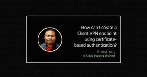 How can I create a Client VPN endpoint using certificate-based authentication?