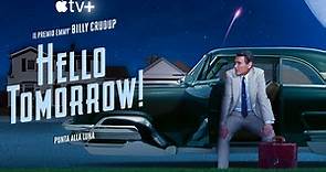 Hello Tomorrow serie tv: uscita, cast e streaming