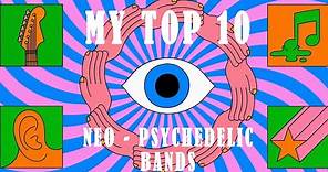 My Top 10 - Neo Psychedelic/Indie/Rock Bands