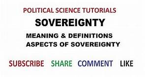 Sovereignty : Meaning, Definitions & Aspects of Sovereignty
