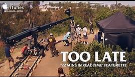TOO LATE - "22 Mins in Real Time" Featurette