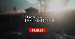 A Alma como Testemunha – Trailer