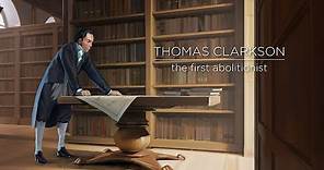 Thomas Clarkson: The First Abolitionist