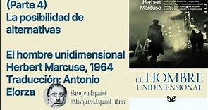(Parte 4) El hombre unidimensional, Herbert Marcuse